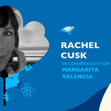 Rachel Cusk en conversación con Margarita Valencia